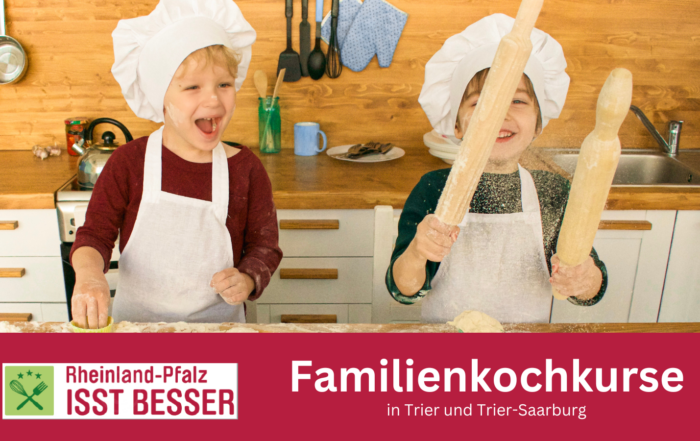 Rheinland-Pfalz isst besser - Familienkochkurse in Trier und Trier-Saarburg
